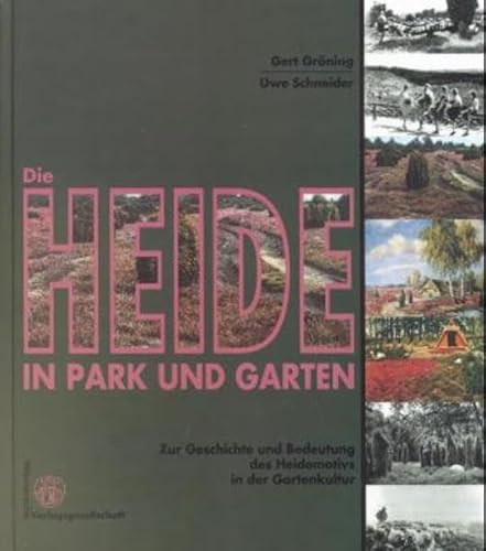 Die Heide in Park und Garten: Zur Geschichte und Bedeutung des Heidemotivs in der Gartenkultur (Grüne Reihe)
