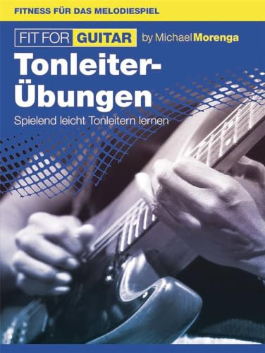 Fit for Guitar 2, Tonleiterübungen für Sologitarre: Für alle Stile