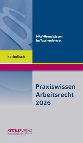 Praxiswissen Arbeitsrecht 2026 katholisch: Wissen im handlichen Format für die Bereiche der katholischen Kirche.