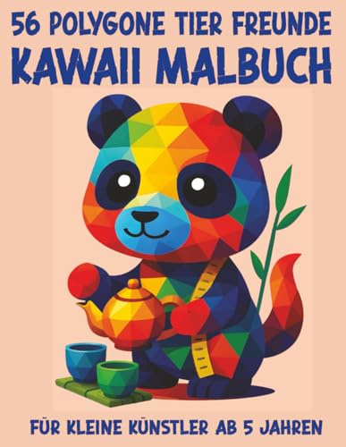 56 Polygone Tier Freunde – Das große Kawaii Malbuch für Kinder ab 5 Jahren: 56 fantastische WPAP Tier Motive – original oder verkleidet in Beruf, ... Ausmalspaß (Mal- und Rätselbücher für Kinder)
