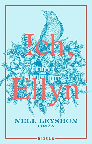 Ich, Ellyn: Roman | Die wunderschön erzählte Geschichte einer unbeugsamen Frau - von der Autorin des Bestsellers „Die Farbe von Milch“ - »Mitreißend!« Deutschlandfunk