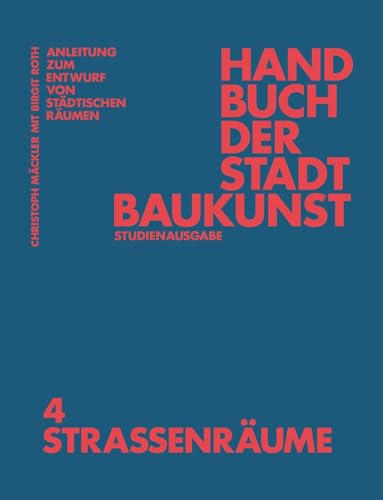 Handbuch der Stadtbaukunst: Studienausgabe Band 4: Straßenräume (Handbuch Der Stadtbaukunst, 4)