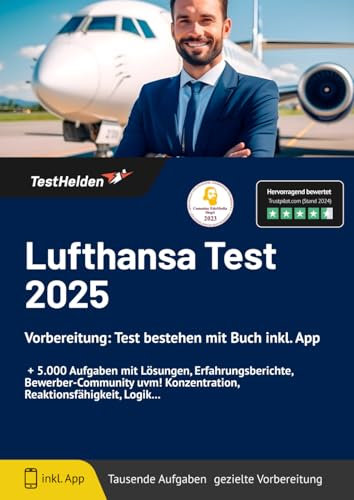 Lufthansa Test 2024 Vorbereitung: Test bestehen mit Buch inkl. App I + 5.000 Aufgaben mit Lösungen, Erfahrungsberichte, Bewerber-Community uvm! Konzentration, Reaktionsfähigkeit, Logik...