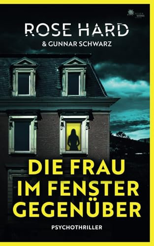 Die Frau im Fenster gegenüber (- Psychothriller -)