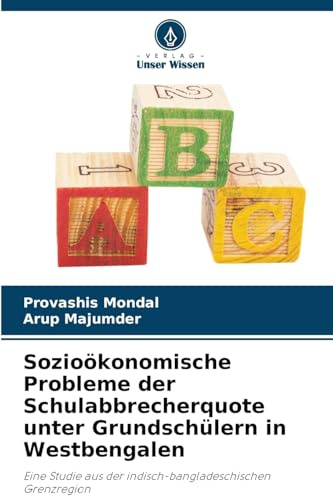 Sozioökonomische Probleme der Schulabbrecherquote unter Grundschülern in Westbengalen: Eine Studie aus der indisch-bangladeschischen Grenzregion