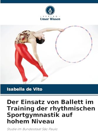 Der Einsatz von Ballett im Training der rhythmischen Sportgymnastik auf hohem Niveau: Studie im Bundesstaat São Paulo