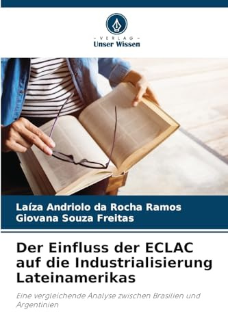 Der Einfluss der ECLAC auf die Industrialisierung Lateinamerikas: Eine vergleichende Analyse zwischen Brasilien und Argentinien