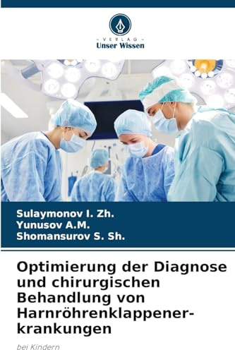 Optimierung der Diagnose und chirurgischen Behandlung von Harnröhrenklappener-krankungen: bei Kindern