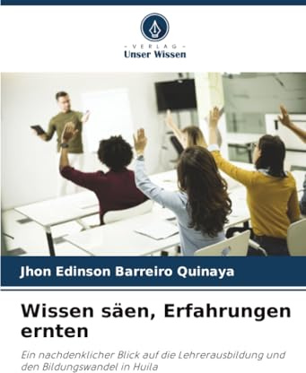 Wissen säen, Erfahrungen ernten: Ein nachdenklicher Blick auf die Lehrerausbildung und den Bildungswandel in Huila