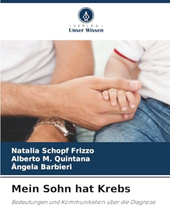 Mein Sohn hat Krebs: Bedeutungen und Kommunikation über die Diagnose