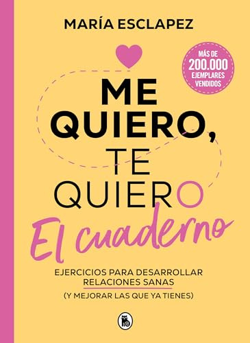 Me quiero, te quiero. El cuaderno: Ejercicios para desarrollar relaciones sanas (y mejorar las que ya tienes) (Bruguera Tendencias)