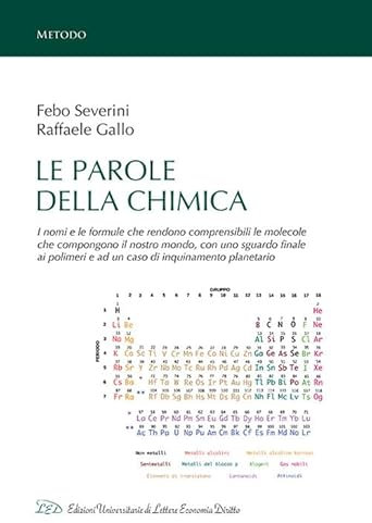 Le parole della chimica. I nomi e le formule che rendono comprensibili le molecole che compongono il nostro mondo, con uno sguardo finale ai polimeri e ad un caso di inquinamento planetario