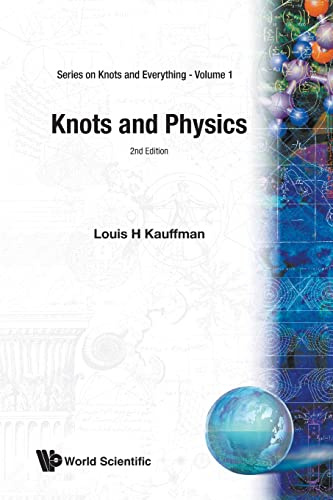 KNOTS AND PHYSICS (2ND EDITION) (V1): Second Edition (Series on Knots and Everything, Vol.1, Band 1)