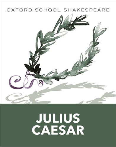 Julius Caesar (2010 edition): Oxford School Shakespeare (Oxford School Shakespeare Series)