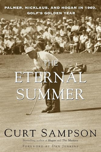 The Eternal Summer: Palmer, Nicklaus, and Hogan in 1960, Golf's Golden Year