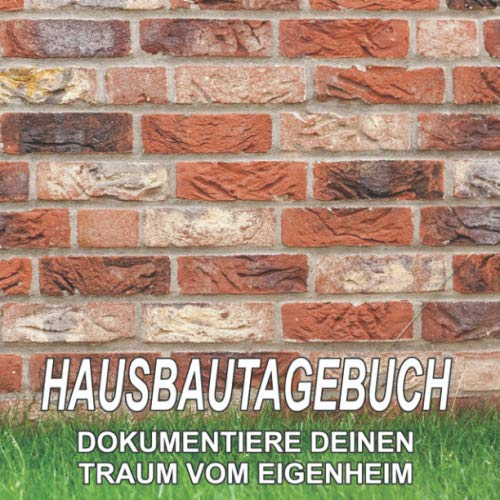 Hausbautagebuch: Dokumentiere deinen Traum vom Eigenheim: 8,5x8,5 Format zum selber ausfüllen I Motiv: Mauerwerk