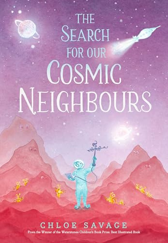 The Search for Our Cosmic Neighbours: Journey into deep space and discover a new alien race! A picture book story ideal for aspiring astronauts – sure ... in the solar system (Hidden Wonders, 3)