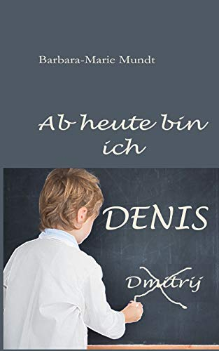Ab heute bin ich Denis