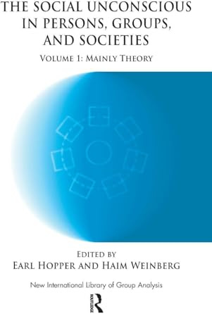 The Social Unconscious in Persons, Groups and Societies: Mainly Theory (New International Library of Group Analysis, 1, Band 1)