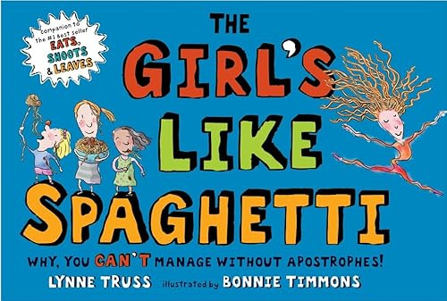 The Girls Like Spaghetti: Why, You Can't Manage Without Apostrophes!