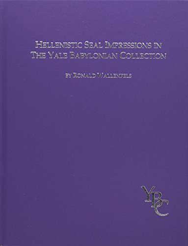 Hellenistic Seal Impressions in the Yale Babylonian Collection: Ring-Bullae and Other Clay Sealings (Catalogue of the Babylonian Collections at Yale, 5, Band 5)