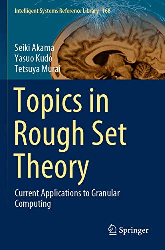 Topics in Rough Set Theory: Current Applications to Granular Computing (Intelligent Systems Reference Library)