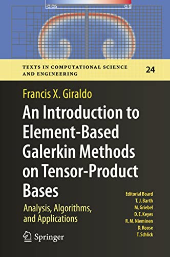 An Introduction to Element-Based Galerkin Methods on Tensor-Product Bases: Analysis, Algorithms, and Applications (Texts in Computational Science and Engineering, 24)