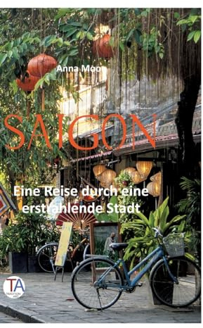 Saigon: Eine Reise durch eine erstrahlende Stadt