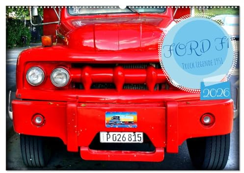 FORD F1 - Truck Legende 1951 (Wandkalender 2026 DIN A2 quer), CALVENDO Monatskalender: Der US-LKW Ford F1 aus dem Jahre 1951 in Kuba (CALVENDO Mobilitaet)