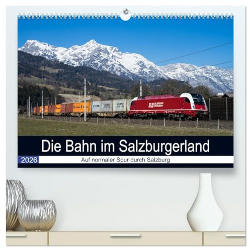 Die Bahn im Salzburgerland (hochwertiger Premium Wandkalender 2026 DIN A2 quer), Kunstdruck in Hochglanz: Eisenbahnmotive aus Salzburg (CALVENDO Mobilitaet)