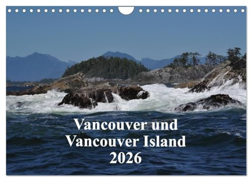 Vancouver und Vancouver Island 2026 (Wandkalender 2026 DIN A4 quer), CALVENDO Monatskalender: Vancouver, das Tor zu Vancouver Island und Hauptstadt British Columbias (CALVENDO Orte)