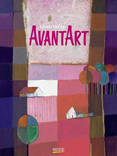 AvantArt 2020: Großer Kunstkalender. Hochwertiger Wandkalender mit Meisterwerken von Eugen Stross. Kunst Gallery Format: 48 x 64 cm, edle Heißfolienprägung, Foliendeckblatt
