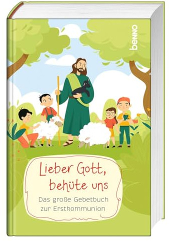 Lieber Gott, behüte uns: Das große Gebetbuch zur Erstkommunion