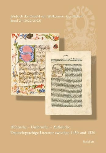 Jahrbuch der Oswald von Wolkenstein-Gesellschaft: Band 24 (2022/2023): Abbrüche – Umbrüche – Aufbrüche. Deutschsprachige Literatur zwischen 1450 und 1520