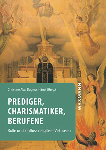 Prediger, Charismatiker, Berufene: Rolle und Einfluss religiöser Virtuosen