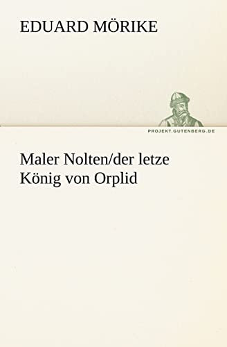 Maler Nolten/der letzte König von Orplid (TREDITION CLASSICS)