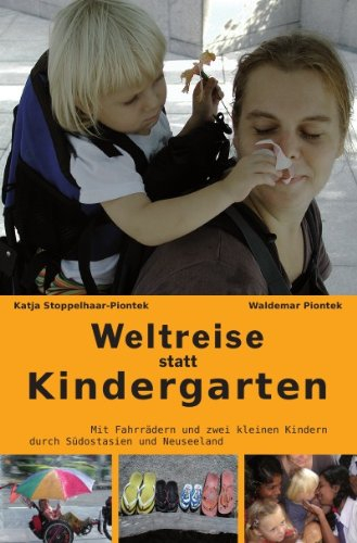 Weltreise statt Kindergarten: Eine Radreise mit zwei kleinen Kindern durch Südostasien und Neuseeland