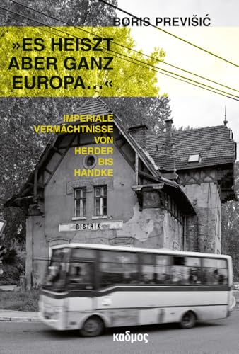 »Es heiszt aber ganz Europa ...«: Imperiale Vermächtnisse von Herder bis Handke (Kaleidogramme)