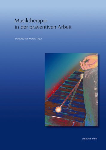Musiktherapie in der präventiven Arbeit: 19. Musiktherapietagung am Freien Musikzentrum München e. V. (5. bis 6. März 2011) (zeitpunkt musik)