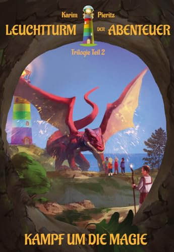 Leuchtturm der Abenteuer Trilogie 2 Kampf um die Magie: Spannendes Fantasy-Kinderbuch für Jungen und Mädchen ab 10 Jahre