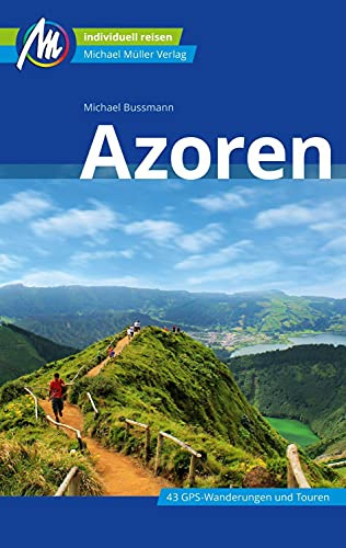 Azoren Reiseführer Michael Müller Verlag: Individuell reisen mit vielen praktischen Tipps (MM-Reisen)