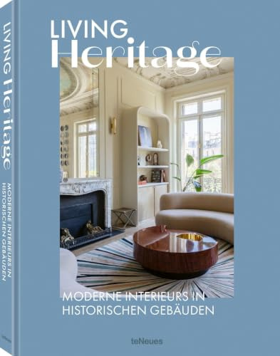 Living Heritage: Moderne Interieurs in historischen Gebäuden