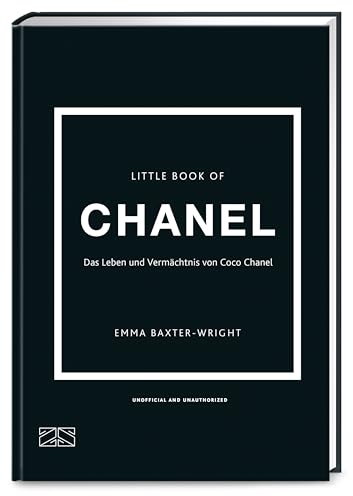 Little Book of Chanel: Das Leben und Vermächtnis von Coco Chanel | Das Kultbuch endlich auf Deutsch! (Die kleine Modebibliothek, Band 1)