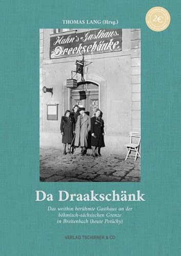 Da Draakschänk: Das weithin berühmte Gasthaus an der böhmisch-sächsischen Grenze in Breitenbach (heute Potůčky)