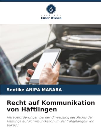 Recht auf Kommunikation von Häftlingen: Herausforderungen bei der Umsetzung des Rechts der Häftlinge auf Kommunikation im Zentralgefängnis von Bukavu