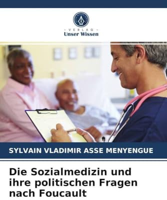 Die Sozialmedizin und ihre politischen Fragen nach Foucault