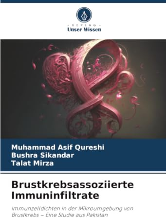 Brustkrebsassoziierte Immuninfiltrate: Immunzelldichten in der Mikroumgebung von Brustkrebs – Eine Studie aus Pakistan