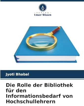 Die Rolle der Bibliothek für den Informationsbedarf von Hochschullehrern