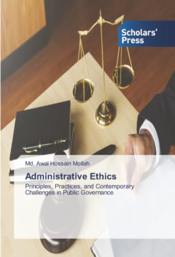 Administrative Ethics: Principles, Practices, and Contemporary Challenges in Public Governance