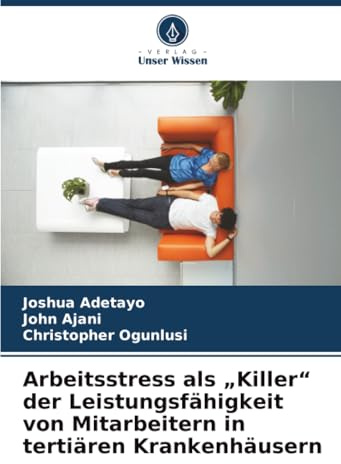 Arbeitsstress als „Killer“ der Leistungsfähigkeit von Mitarbeitern in tertiären Krankenhäusern